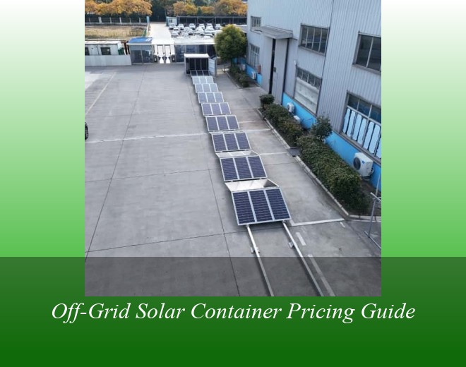 Off-Grid Solar Container Pricing Guide
