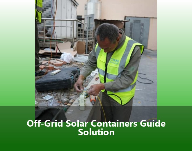 Off-Grid Solar Containers Guide Solution