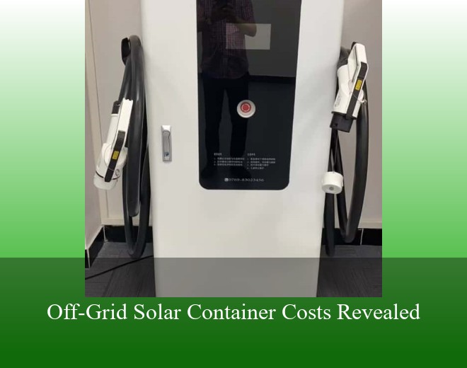 Off-Grid Solar Container Costs Revealed