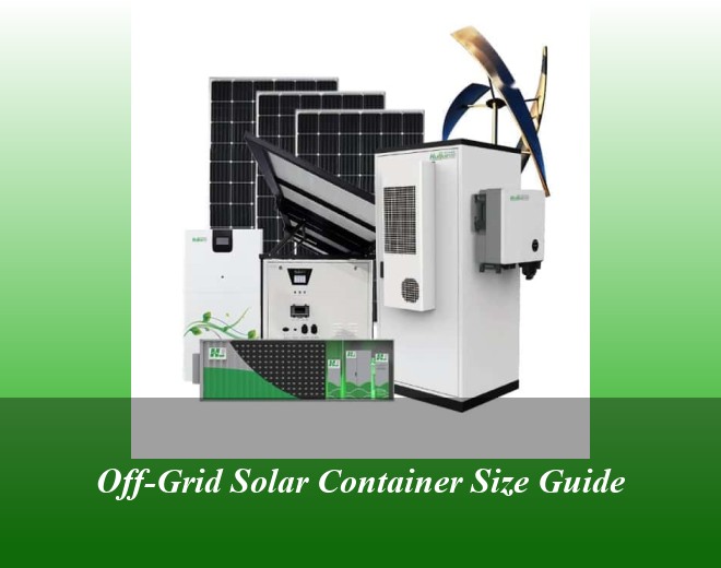 Off-Grid Solar Container Size Guide