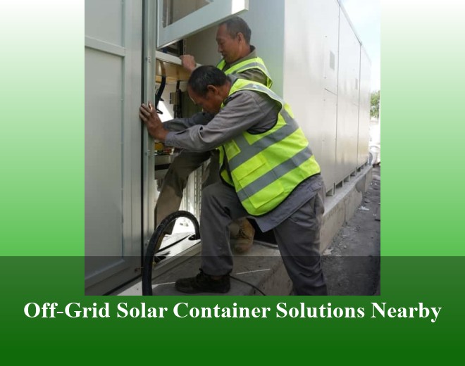 Off-Grid Solar Container Solutions Nearby