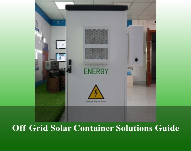 Off-Grid Solar Container Solutions Guide