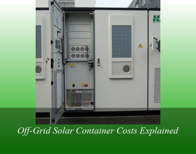 Off-Grid Solar Container Costs Explained
