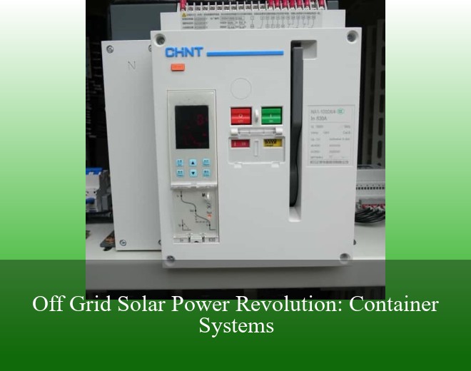 Off Grid Solar Power Revolution: Container Systems