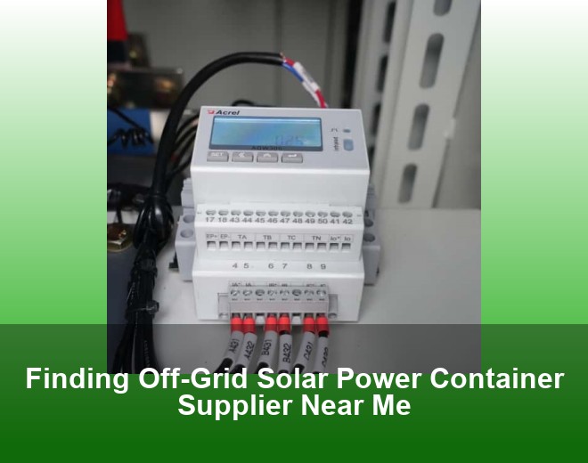 Finding Off-Grid Solar Power Container Supplier Near Me