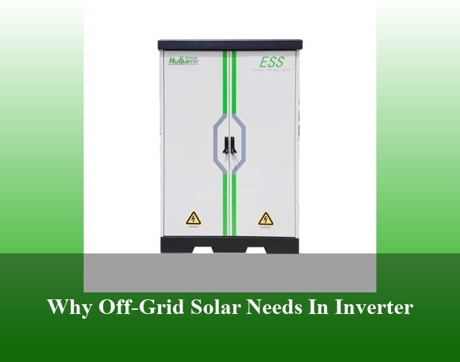 Why Off-Grid Solar Needs In Inverter