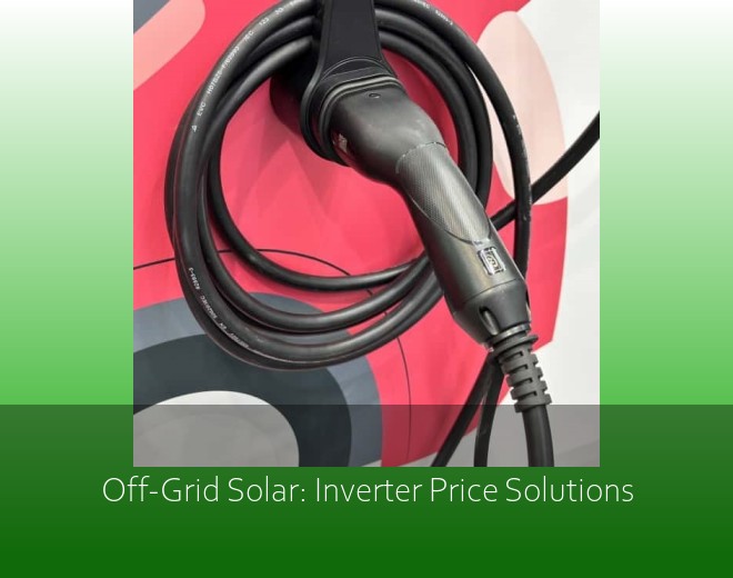 Off-Grid Solar: Inverter Price Solutions