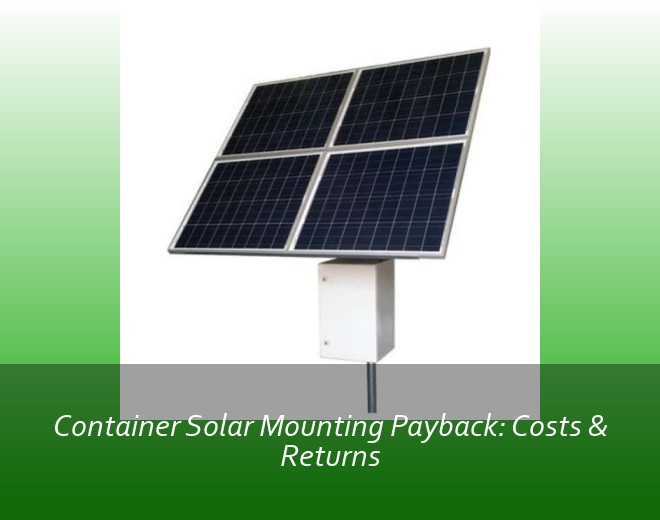 Container Solar Mounting Payback: Costs & Returns