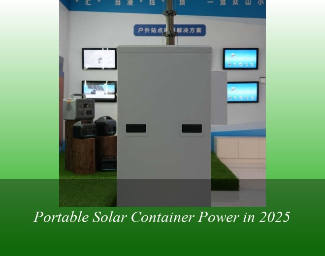 Portable Solar Container Power in 2025