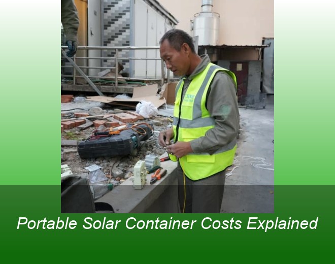 Portable Solar Container Costs Explained