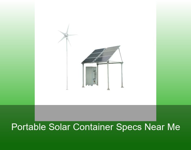 Portable Solar Container Specs Near Me