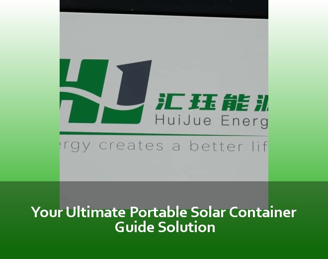 Your Ultimate Portable Solar Container Guide Solution