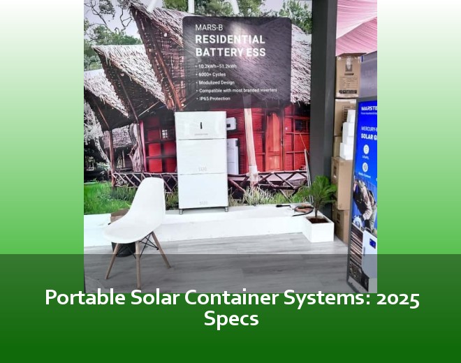 Portable Solar Container Systems: 2025 Specs