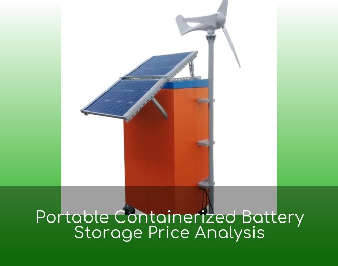 Portable Containerized Battery Storage Price Analysis