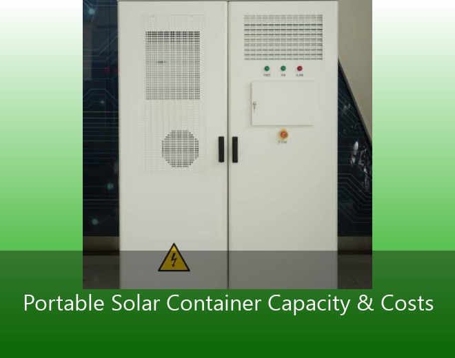 Portable Solar Container Capacity & Costs