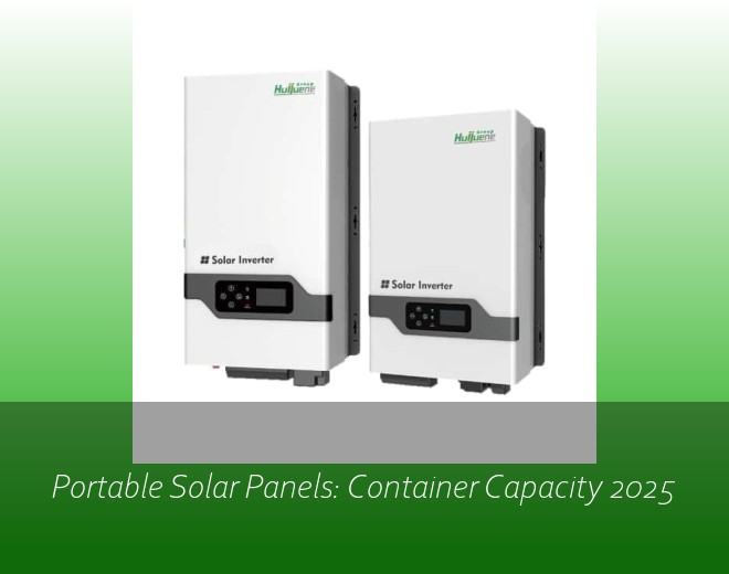 Portable Solar Panels: Container Capacity 2025