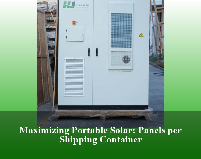 Maximizing Portable Solar: Panels per Shipping Container