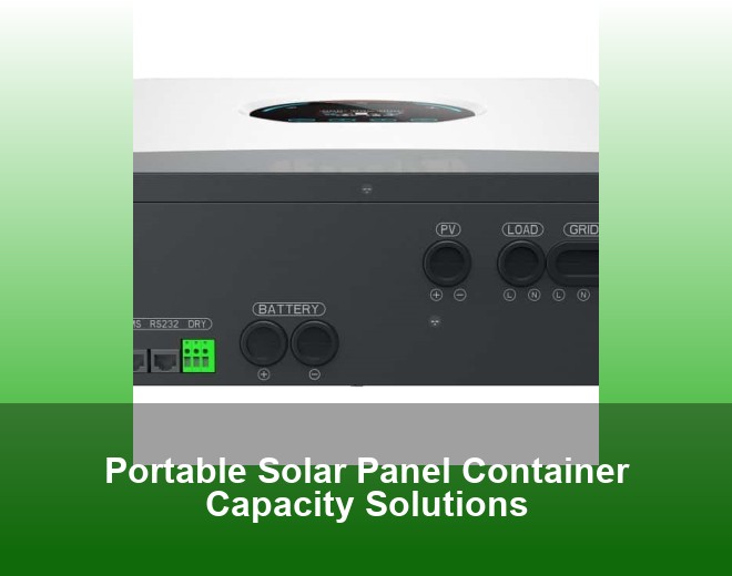 Portable Solar Panel Container Capacity Solutions