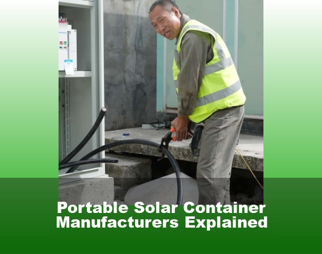 Portable Solar Container Manufacturers Explained