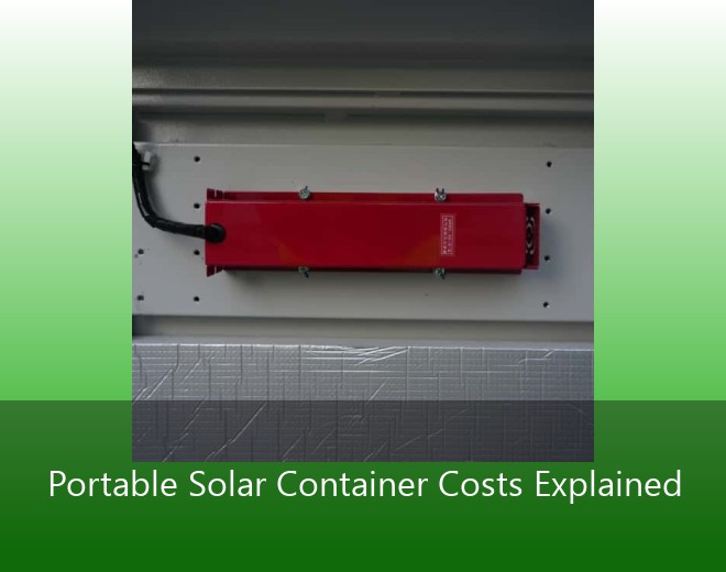 Portable Solar Container Costs Explained