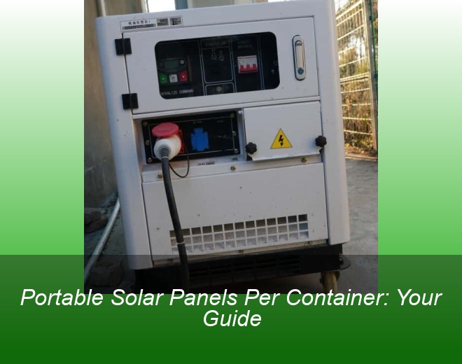 Portable Solar Panels Per Container: Your Guide