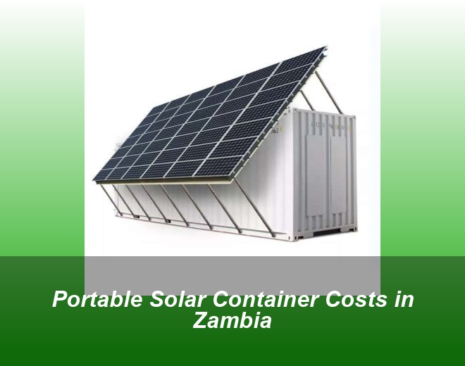 Portable Solar Container Costs in Zambia