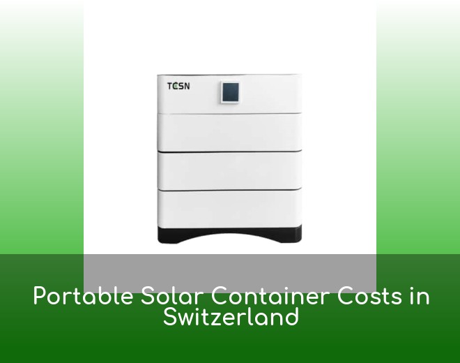 Portable Solar Container Costs in Switzerland