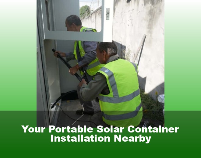 Your Portable Solar Container Installation Nearby