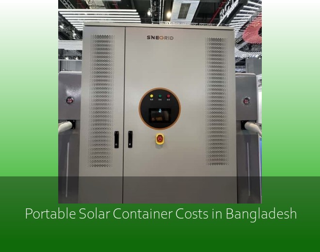 Portable Solar Container Costs in Bangladesh