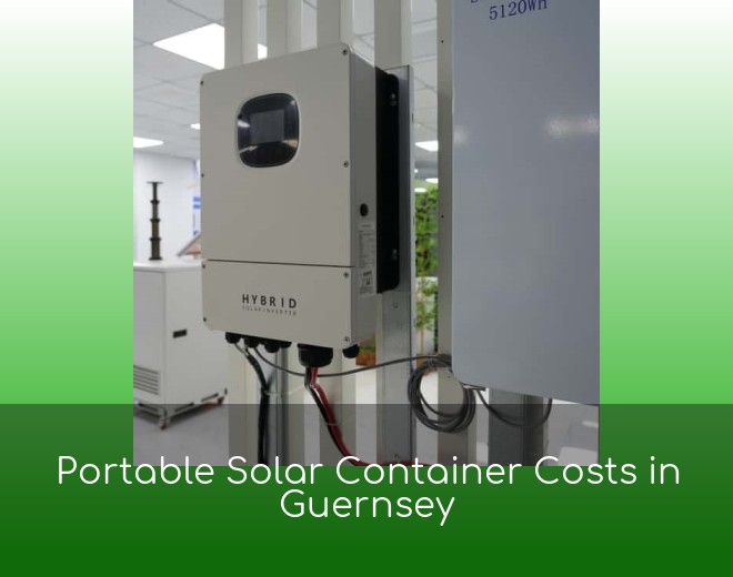 Portable Solar Container Costs in Guernsey