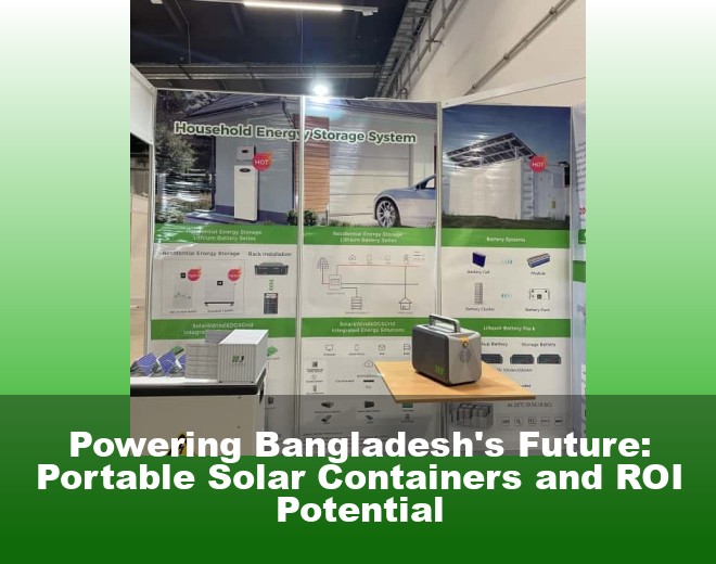 Powering Bangladesh's Future: Portable Solar Containers and ROI Potential