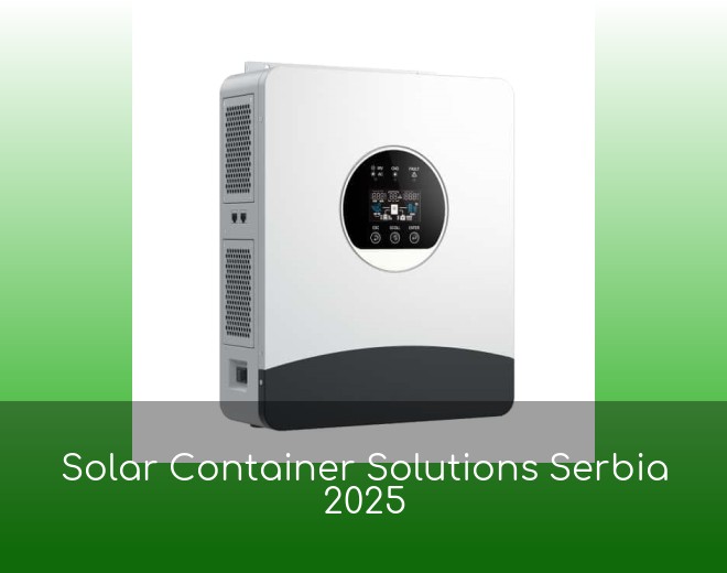 Solar Container Solutions Serbia 2025