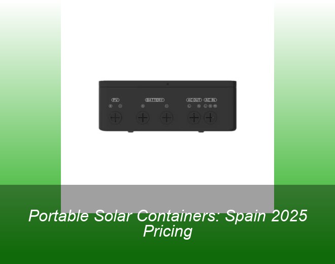 Portable Solar Containers: Spain 2025 Pricing