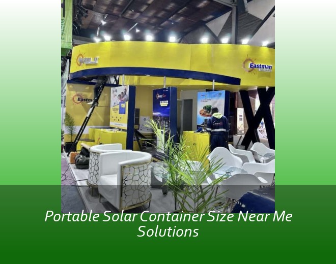 Portable Solar Container Size Near Me Solutions