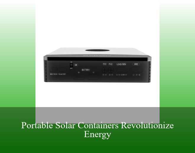 Portable Solar Containers Revolutionize Energy