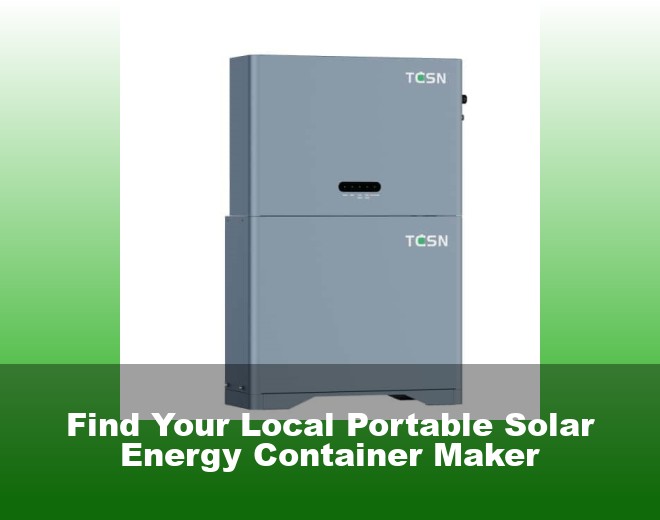 Find Your Local Portable Solar Energy Container Maker