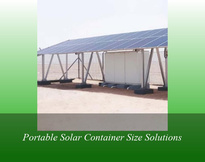 Portable Solar Container Size Solutions