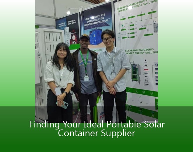 Finding Your Ideal Portable Solar Container Supplier