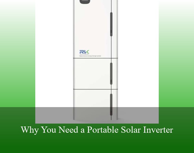 Why You Need a Portable Solar Inverter