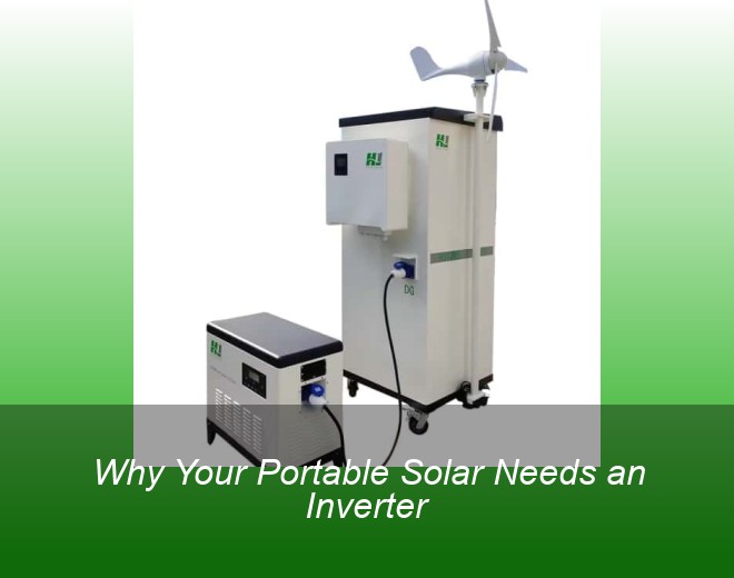 Why Your Portable Solar Needs an Inverter