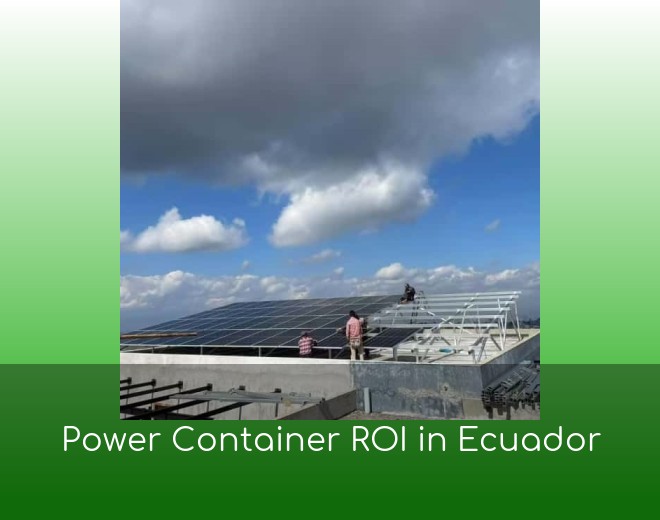 Power Container ROI in Ecuador