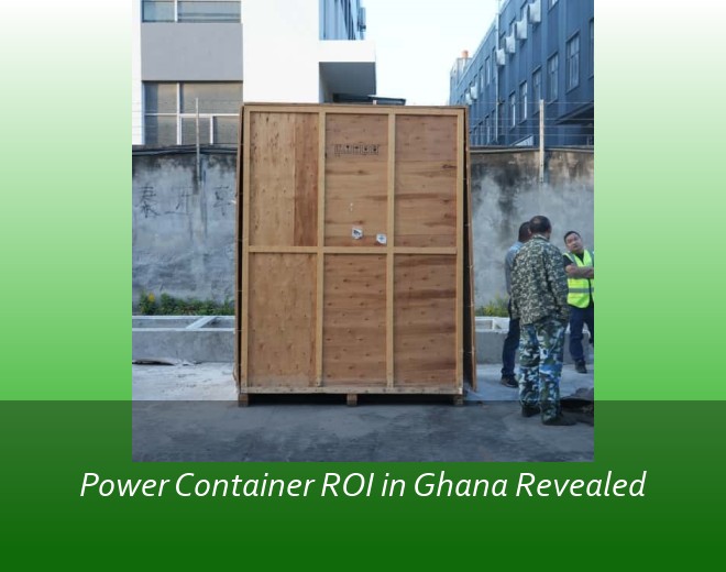 Power Container ROI in Ghana Revealed