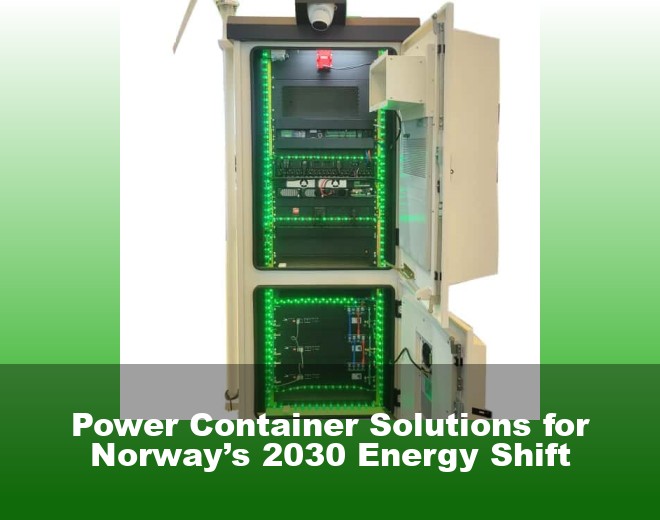 Power Container Solutions for Norway’s 2030 Energy Shift
