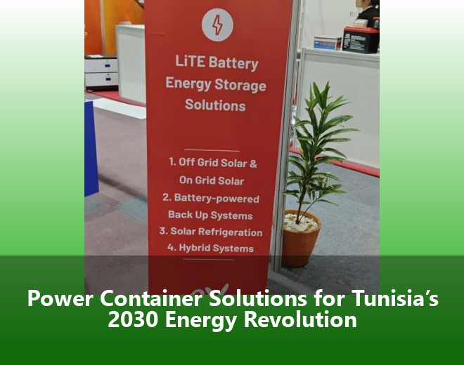 Power Container Solutions for Tunisia’s 2030 Energy Revolution