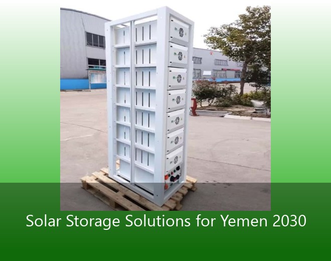 Solar Storage Solutions for Yemen 2030