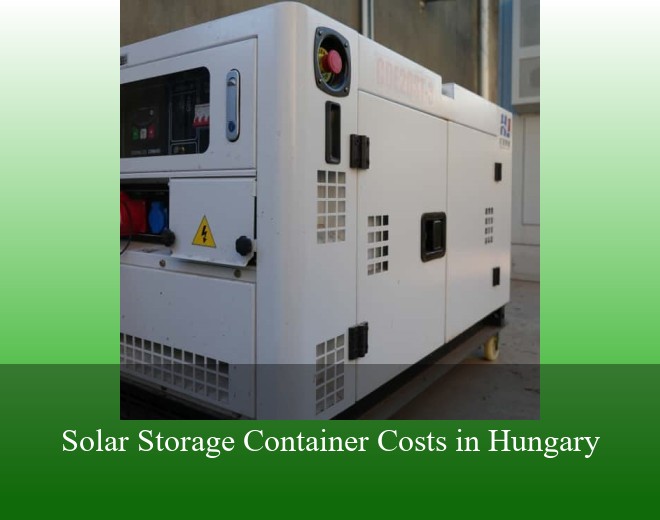 Solar Storage Container Costs in Hungary