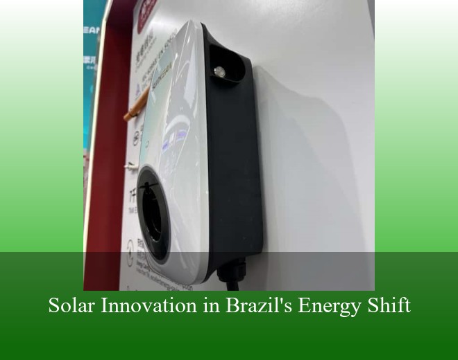 Solar Innovation in Brazil's Energy Shift