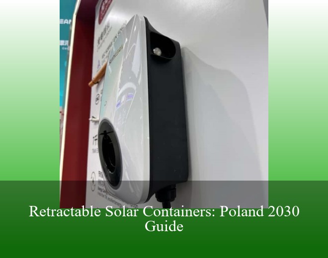 Retractable Solar Containers: Poland 2030 Guide