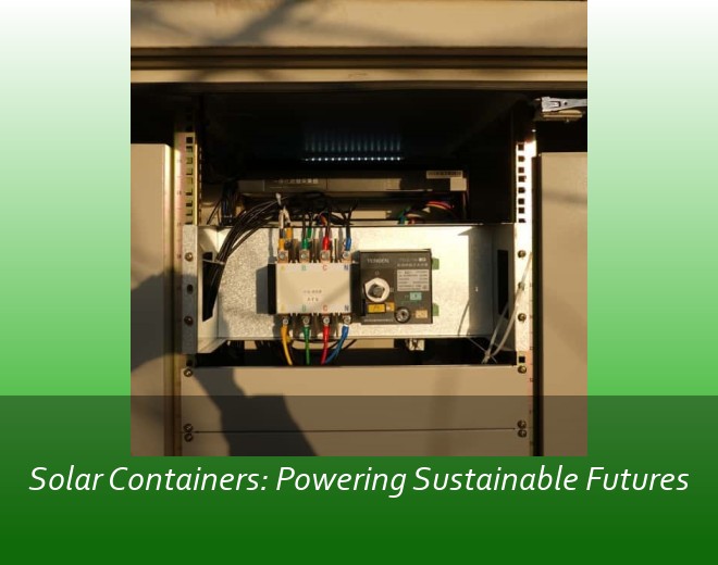 Solar Containers: Powering Sustainable Futures
