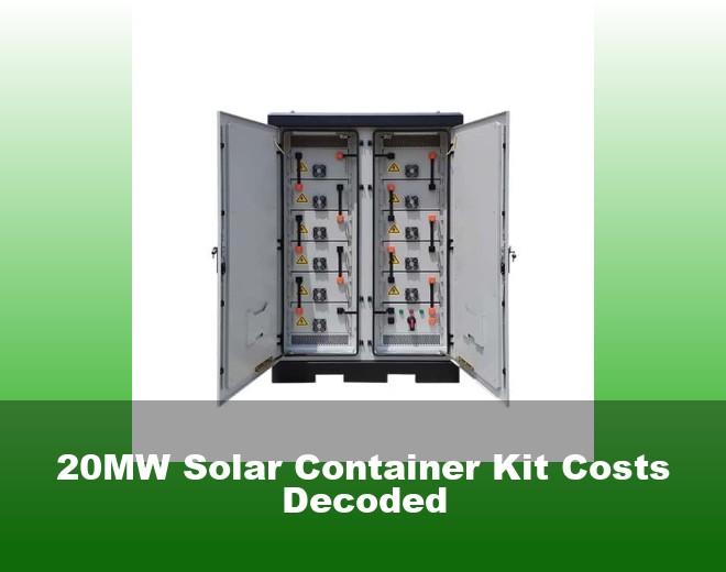20MW Solar Container Kit Costs Decoded